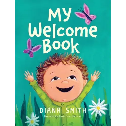 My Welcome Book: A Children's Book Celebrating the Arrival of a New Baby