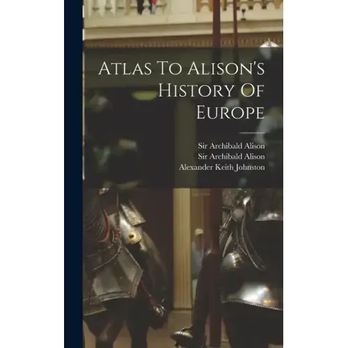 Atlas To Alison's History Of Europe