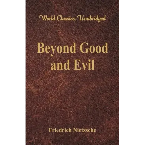 Beyond Good and Evil (World Classics, Unabridged)