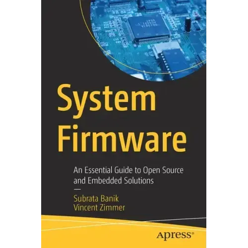 System Firmware: An Essential Guide to Open Source and Embedded Solutions