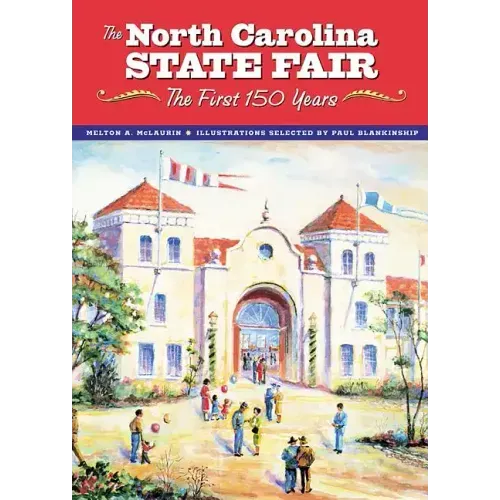 The North Carolina State Fair: The First 150 Years