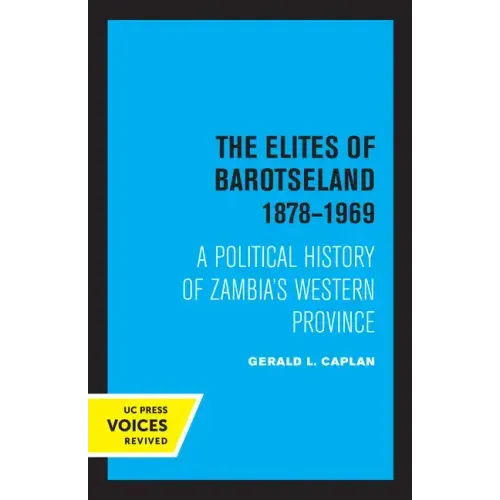 The Elites of Barotseland 1878-1969: A Political History of Zambia's Western Province