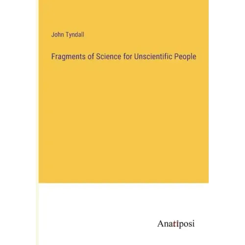 Fragments of Science for Unscientific People
