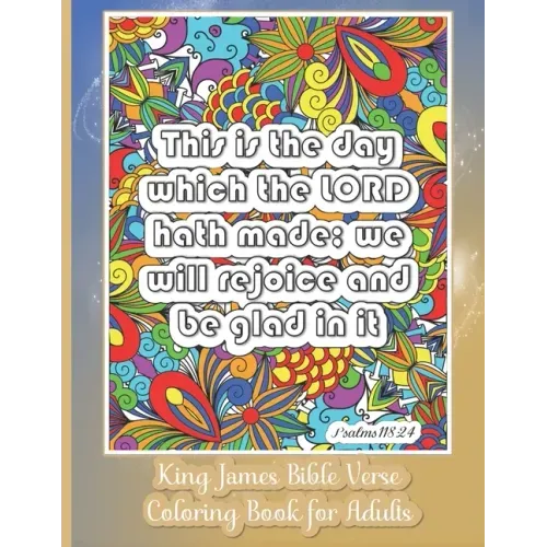 King James Bible Verse Coloring Book for Adults: KJV For Christian Teens and Older Kids 30 Inspirational & Motivational Quotes from Scripture on Detai