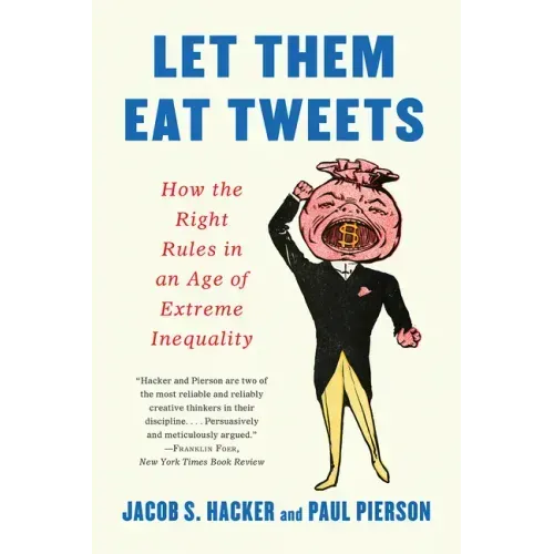 Let Them Eat Tweets: How the Right Rules in an Age of Extreme Inequality