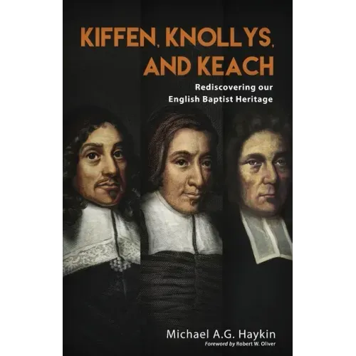 Kiffen, Knollys, and Keach: Rediscovering our English Baptist Heritage