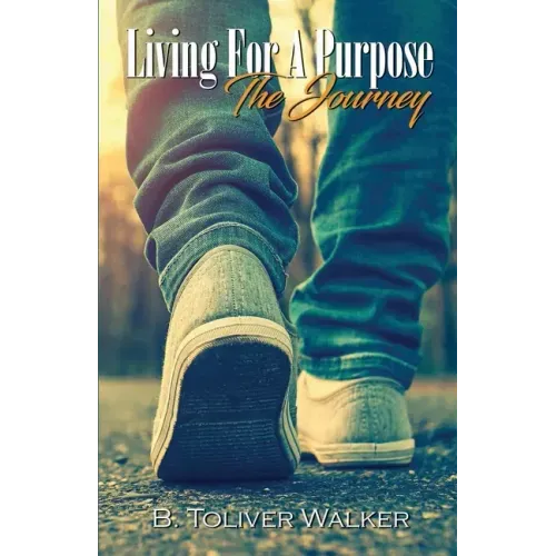 Living For A Purpose: The Journey