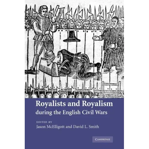 Royalists and Royalism During the English Civil Wars