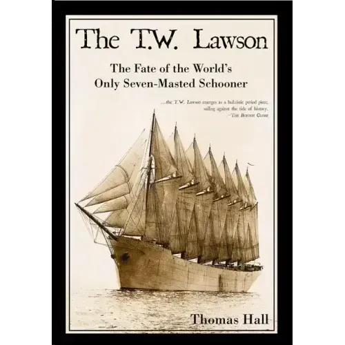 The T.W. Lawson: The Fate of the World's Only Seven-Masted Schooner