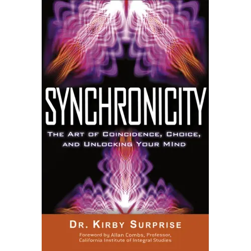 Synchronicity: The Art of Coincidence, Choice, and Unlocking Your Mind