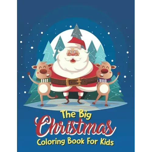 The Big Christmas Coloring Book For Kids: The Big Christmas Coloring Book For Kids 10 Year Old, Easy