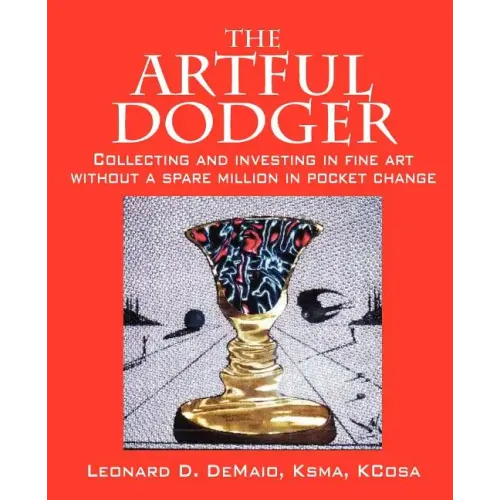 The Artful Dodger: Collecting and Investing in Fine Art Without a Spare Million in Pocket Change