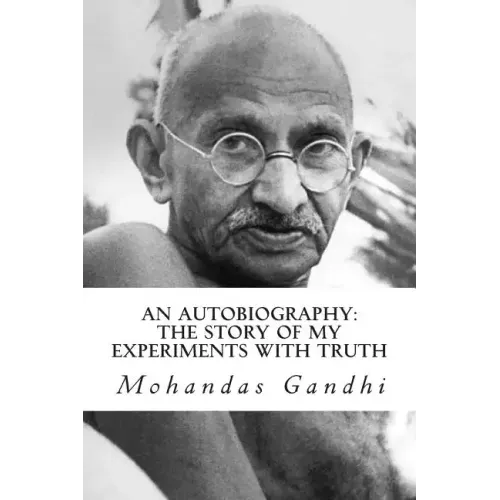 An Autobiography: The Story of My Experiments with Truth