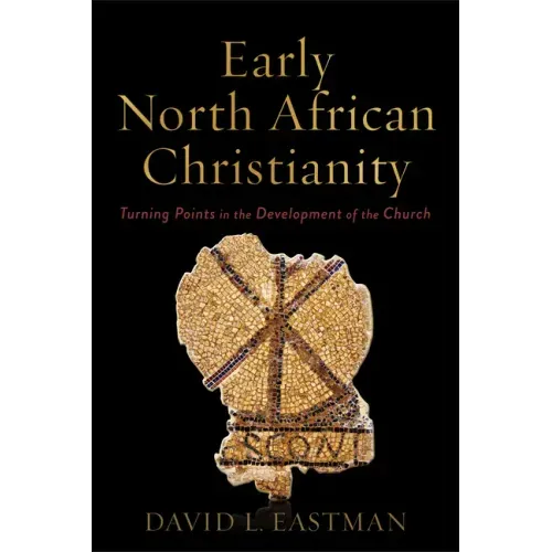 Early North African Christianity: Turning Points in the Development of the Church