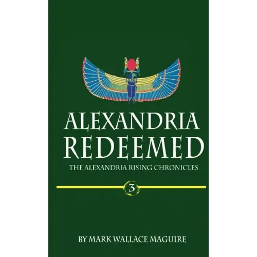 Alexandria Redeemed: Book 3 of The Alexandria Rising Chronicles