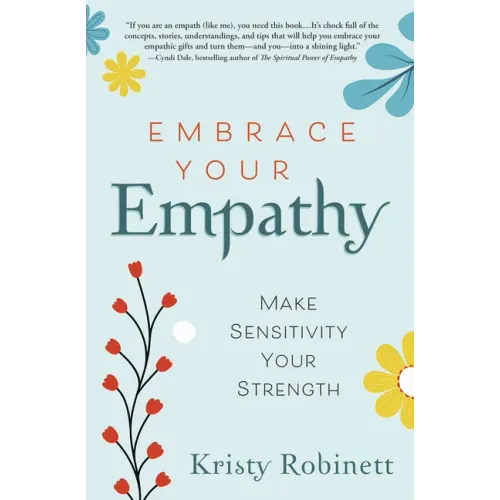 Embrace Your Empathy: Make Sensitivity Your Strength