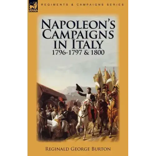 Napoleon's Campaigns in Italy 1796-1797 and 1800