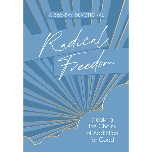 Radical Freedom: Breaking the Chains of Addiction for Good