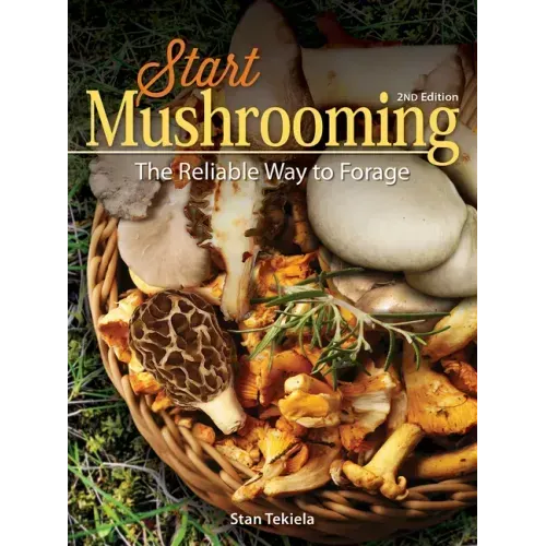 Start Mushrooming: The Reliable Way to Forage