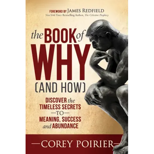 The Book of Why (and How): Discover the Timeless Secrets to Meaning, Success and Abundance