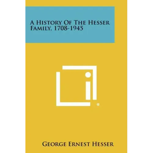 A History Of The Hesser Family, 1708-1945