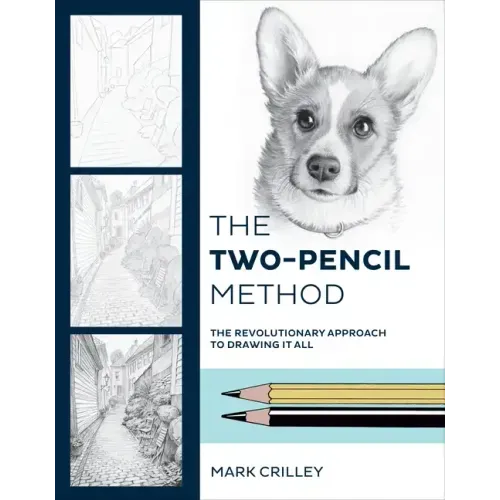 The Two-Pencil Method: The Revolutionary Approach to Drawing It All