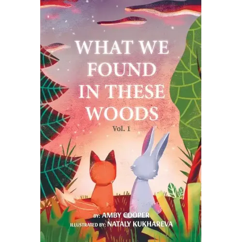 What We Found In These Woods: Short Bedtime Story About Animals, Storybook for Kids 4 to 8 years, Picture book for Children with Moral Lesson