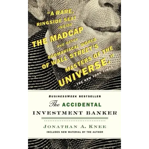 The Accidental Investment Banker: Inside the Decade That Transformed Wall Street