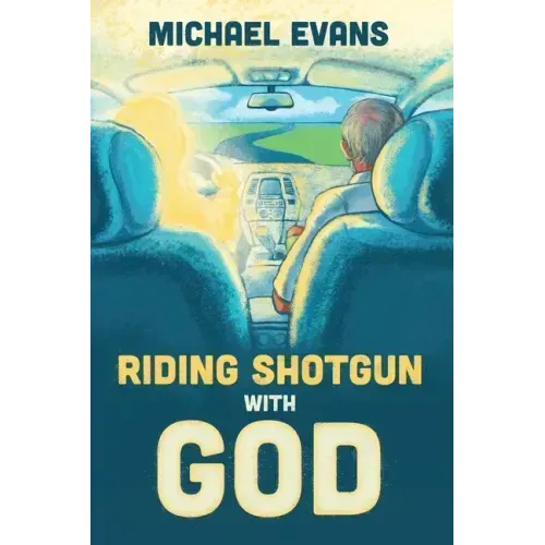 Riding Shotgun with God