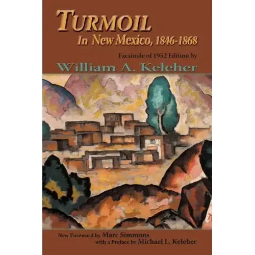 Turmoil in New Mexico, 1846-1868: Facsimile of 1952 Edition