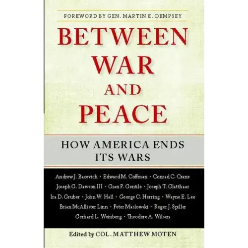 Between War and Peace: How America Ends Its Wars