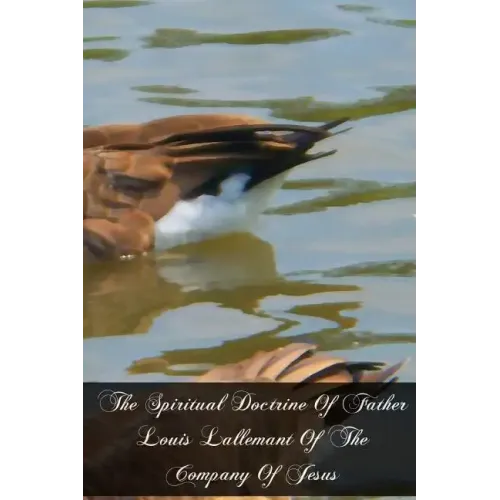 The Spiritual Doctrine Of Father Louis Lallemant Of The Company Of Jesus