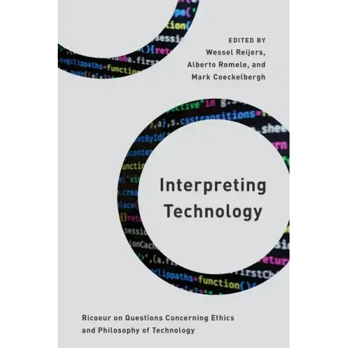 Interpreting Technology: Ricoeur on Questions Concerning Ethics and Philosophy of Technology