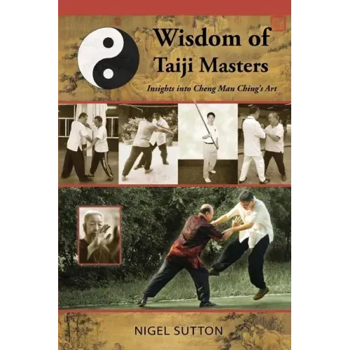 Wisdom of Taiji Masters: Insights into Cheng Man Ching's Art