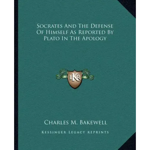 Socrates and the Defense of Himself as Reported by Plato in the Apology