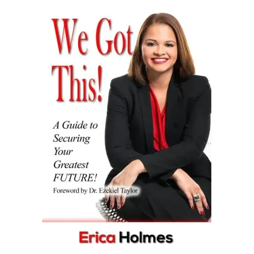 We Got This!: A Guide to Securing Your Greatest Future