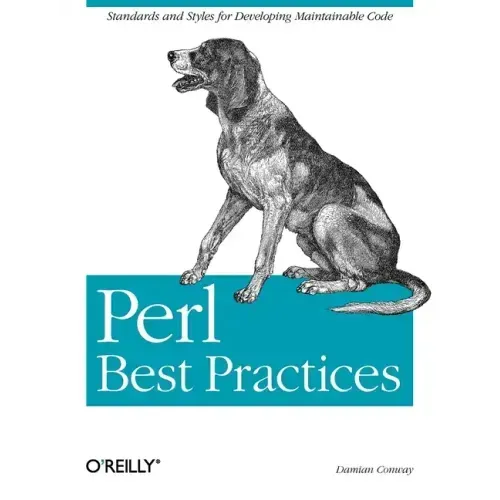 Perl Best Practices: Standards and Styles for Developing Maintainable Code