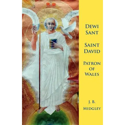 Dewi Sant: St David Patron of Wales