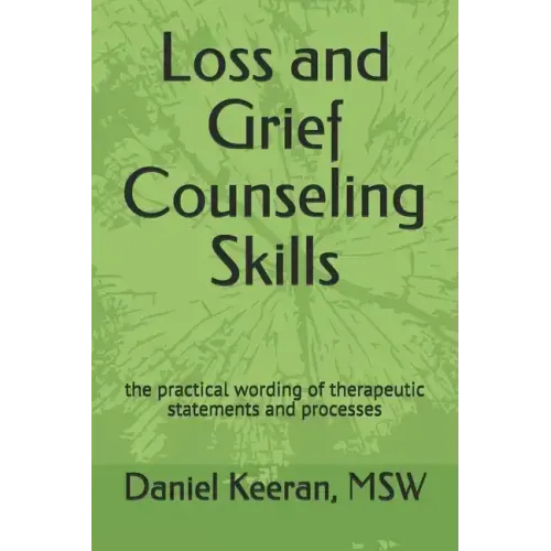 Loss and Grief Counseling Skills: the practical wording of therapeutic statements and processes