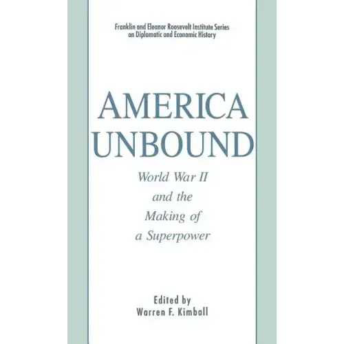 America Unbound: World War II and the Making of a Superpower