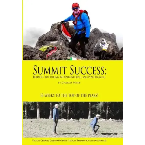 Summit Success: Training for Hiking, Mountaineering, and Peak Bagging