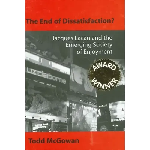 The End of Dissatisfaction?: Jacques Lacan and the Emerging Society of Enjoyment
