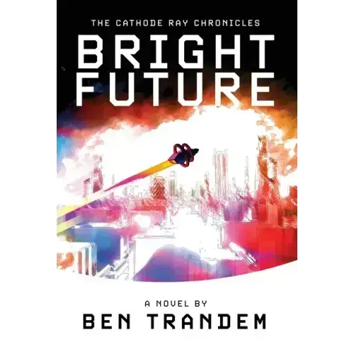 The Cathode Ray Chronicles: Bright Future