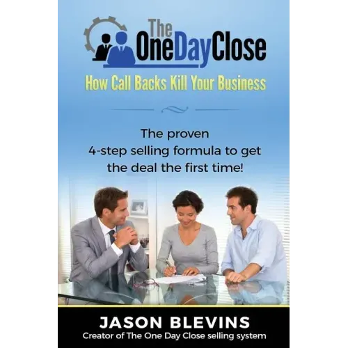 The One Day Close: How Call Backs Kill Your Business