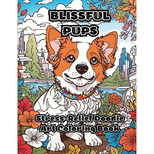 Blissful Pups: Stress-Relief Doodle Art Coloring Book