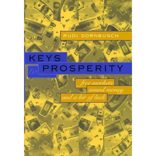 Keys to Prosperity: Free Markets, Sound Money, and a Bit of Luck