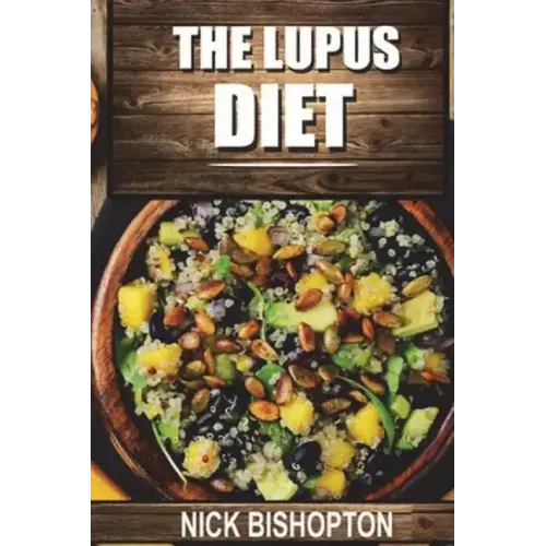 The Lupus Diet: Heal Your Lupus With Natural Diet Remedies