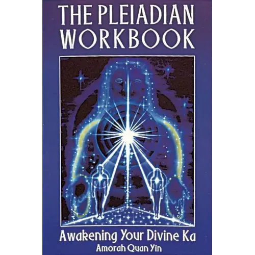 The Pleiadian Workbook: Awakening Your Divine Ka