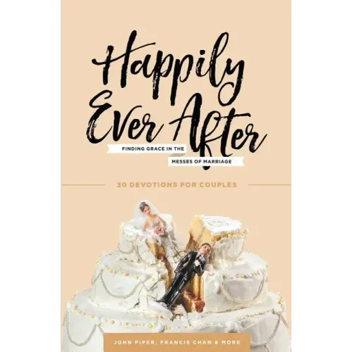 Happily Ever After: Finding Grace in the Messes of Marriage