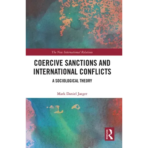 Coercive Sanctions and International Conflicts: A Sociological Theory